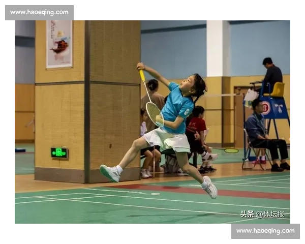羽毛球新星崛起引领赛场风潮书写年轻传奇